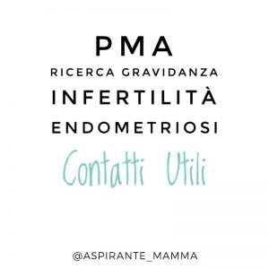 PMA - RICERCA GRAVIDANZA - INFERTILITA' - ENDOMETRIOSI - CONTATTI UTILI